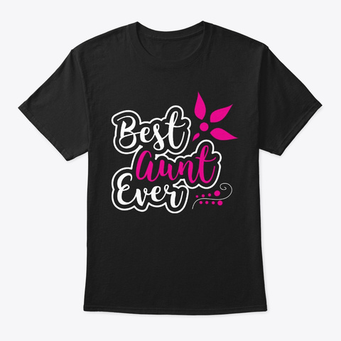 Auntie Best Aunt Ever Birthday Gift  Black T-Shirt Front