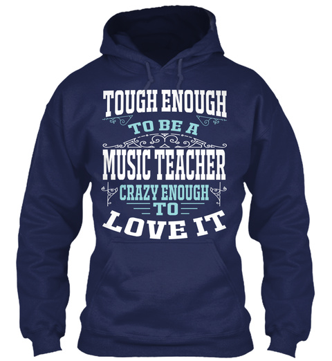 Tough Enough To Be A Music Teacher Crazy Enough To Love It  Navy T-Shirt Front