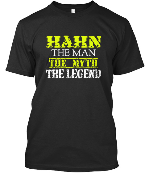 Hahn The Man The Myth The Legend Black T-Shirt Front
