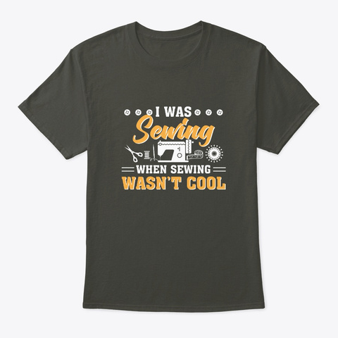 Sewing When Sewing Quilter Wasnt Cool Smoke Gray T-Shirt Front
