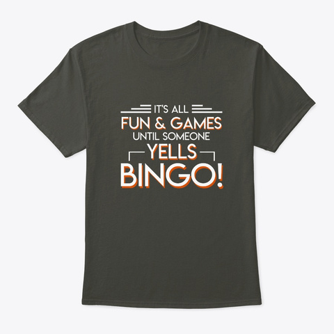 Fun Games Until Someone Yell Bingo Lover Smoke Gray T-Shirt Front