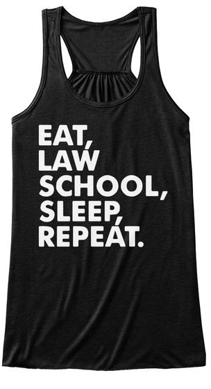 Eat,Law School,Sleep,Repeat. Black T-Shirt Front