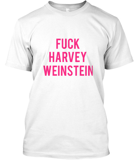 Fuck Harvey Weinstein
