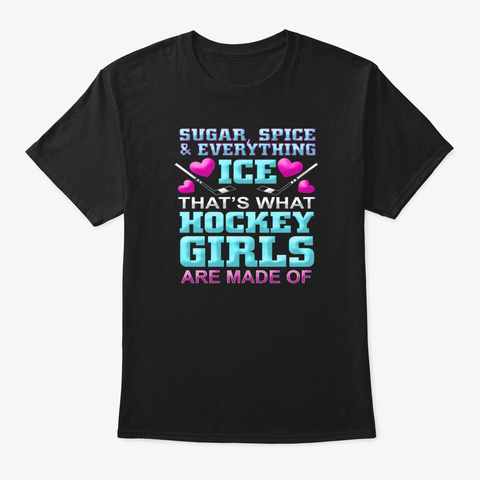 Sugar Spice &Amp; Everything Ice Hockey Black T-Shirt Front