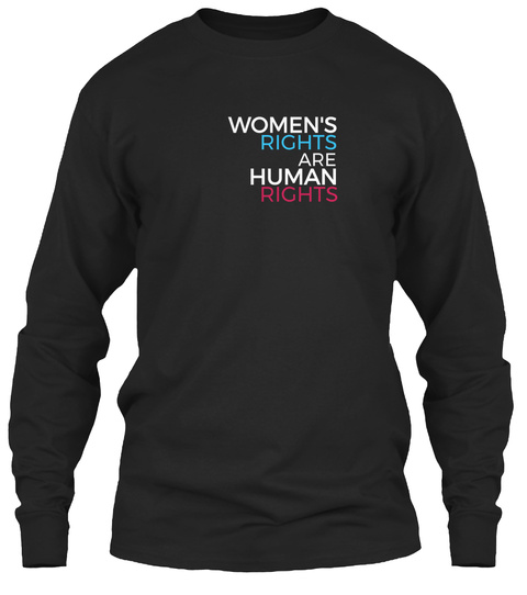 Womens Rights Are Human Rights Political Black T-Shirt Front