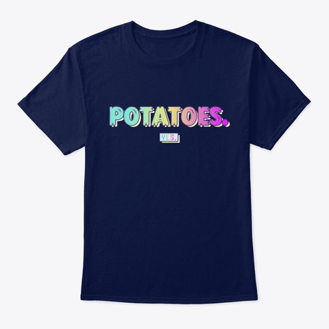 Potatoes. Yes. Awesome Gradient Saying Navy T-Shirt Front