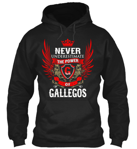 Never Underestimate The Power Of Gallegos Black T-Shirt Front
