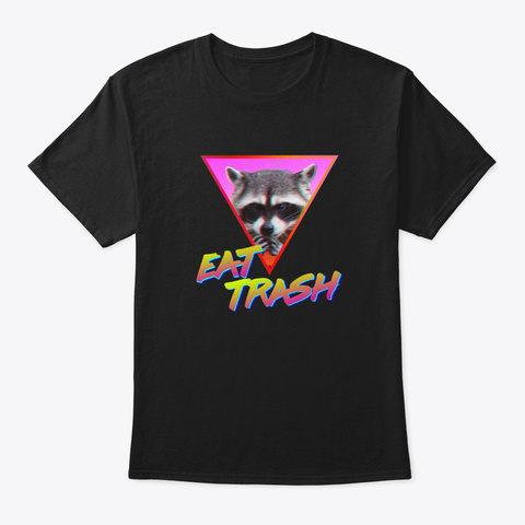 Eat Trash Aesthetic Black T-Shirt Front
