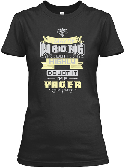 May Be Wrong Yager T Shirts Black T-Shirt Front