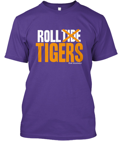 Tide Roll Tigers That Moment Purple T-Shirt Front
