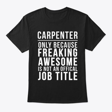 Carpenter  Funny Offical Job Title Black T-Shirt Front