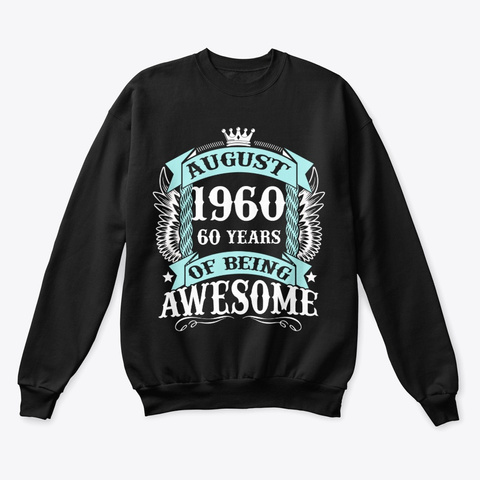 August 1960 60 Years Of Being Awesome Black T-Shirt Front