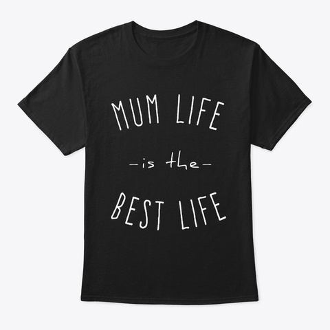Mum Life Is The Best Life Black áo T-Shirt Front