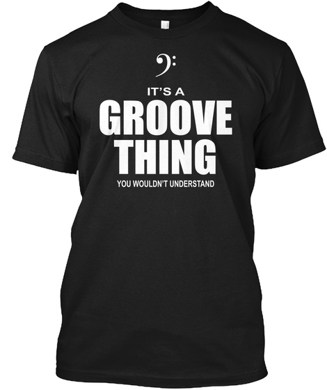 It's A Groove Thing You Wouldn't Understand  Black Camiseta Front
