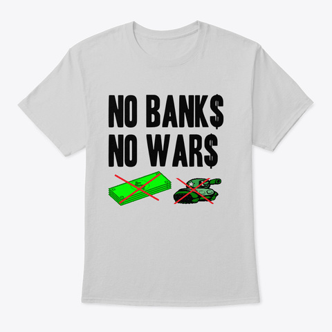No Banks No Wars Light Steel T-Shirt Front