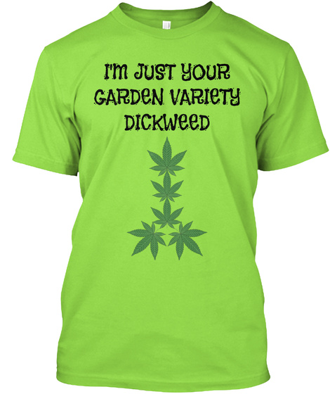 Garden Variety I M Just Your Garden Variety Dickweed Products From Virginco