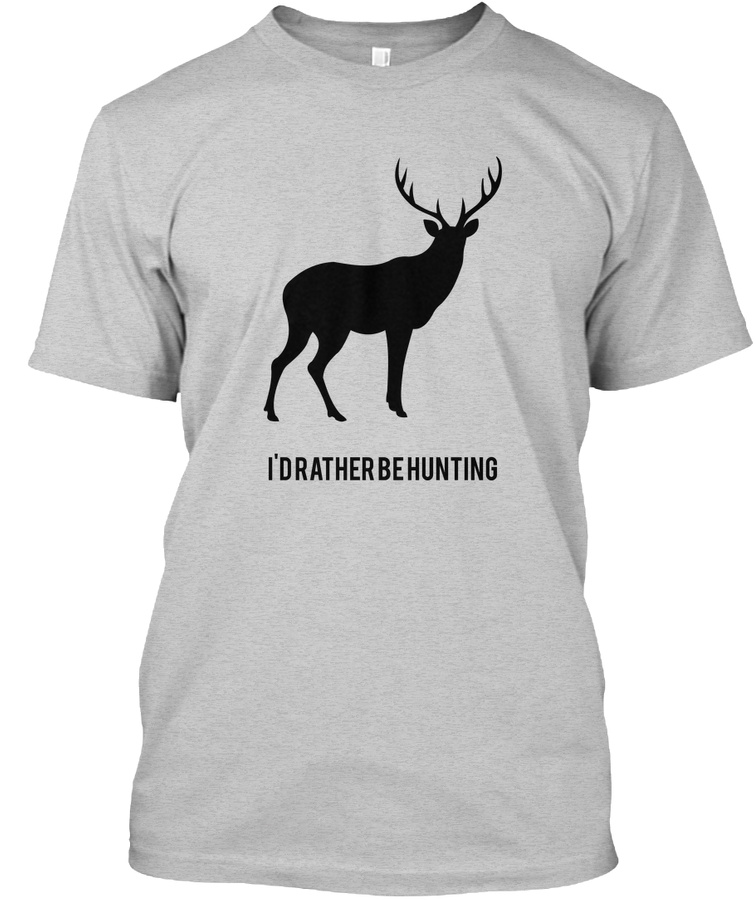Id rather be hunting Unisex Tshirt