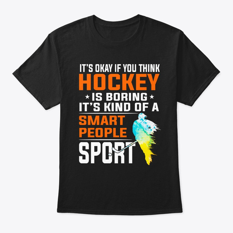 It's Okay If You Think Hockey Is Boring Black T-Shirt Front