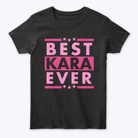 Best Kara Ever Black áo T-Shirt Front