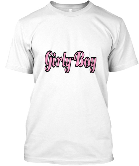 Girly Boy White T-Shirt Front
