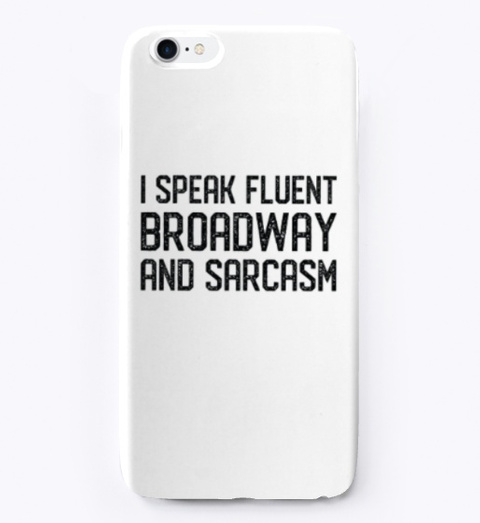 I Speak Fluent Broadway And Sarcasm Standard T-Shirt Front