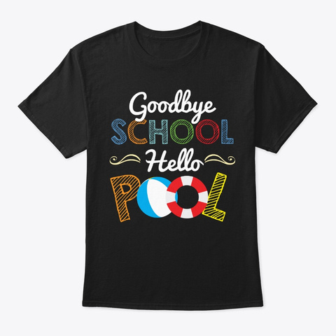 Goodbye School Hello Pool Summer Black T-Shirt Front