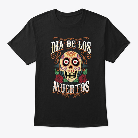 Dia De Los Muertos Mexico Holiday Sugar Black T-Shirt Front