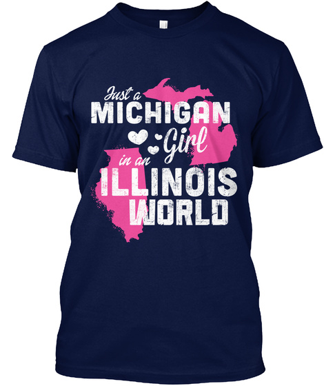 Just A Michigan Girl In An Illinois World Navy T-Shirt Front