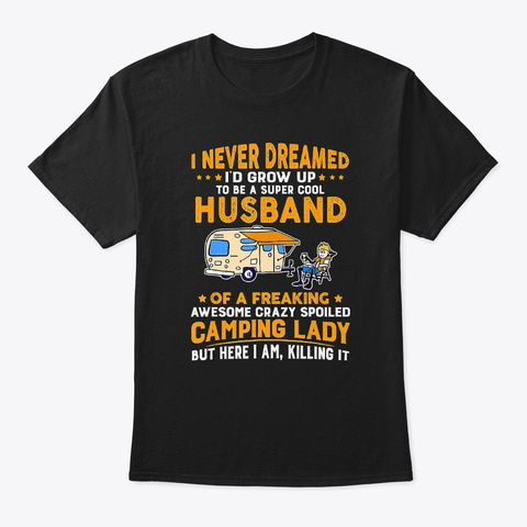 I Never Dreamed Husband Camping Lady Black T-Shirt Front