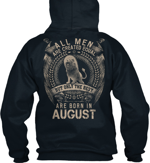 All Men Are Created Equal But The Only Best Are Born In August French Navy T-Shirt Back
