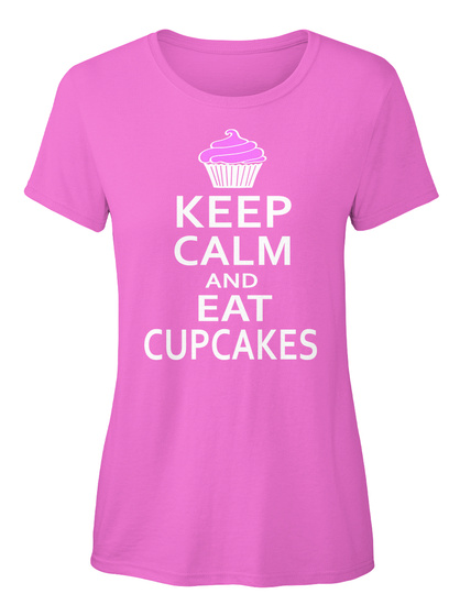 Keep Calm And Eat Cupcakes Azalea T-Shirt Front