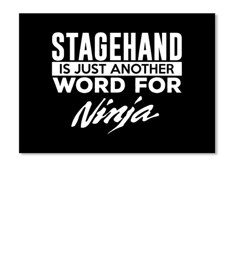 Stagehand Is Just Another Word For Ninja Black T-Shirt Front