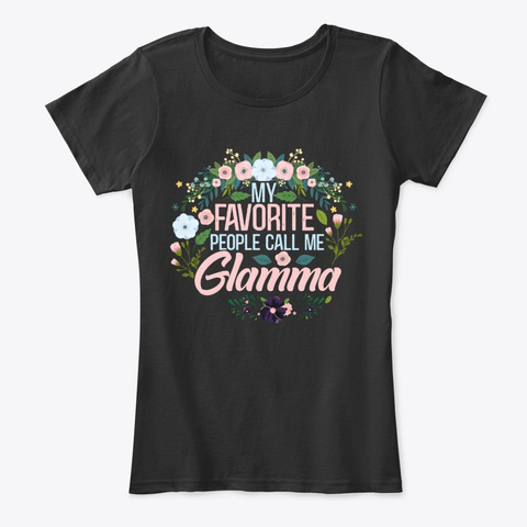 My Favorite People Call Me Glamma Black T-Shirt Front