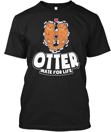 Cute Otter Love Life Shirt