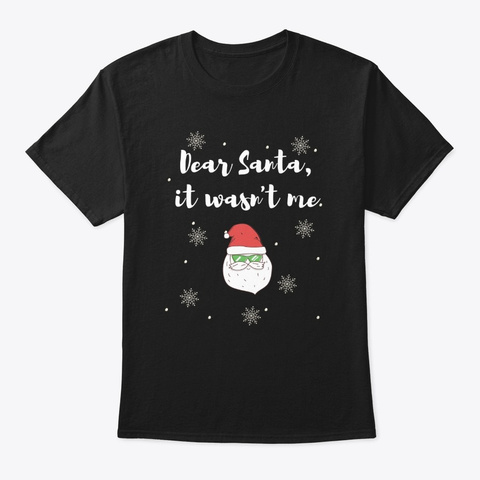 Dear Santa It Wasn't Me Black T-Shirt Front