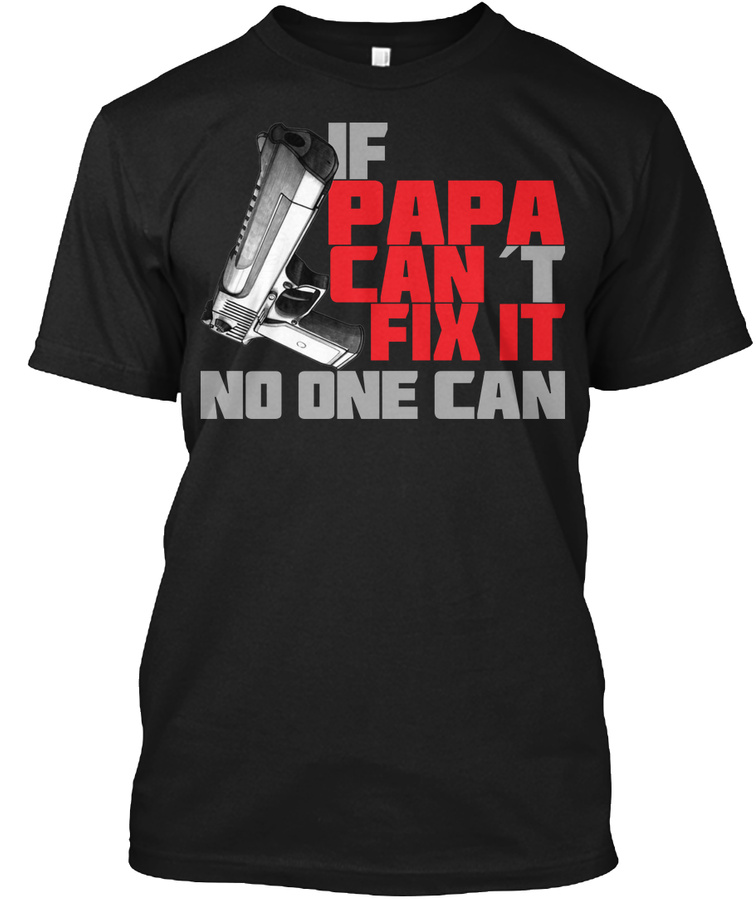 If Papa cant fix it No one can Unisex Tshirt