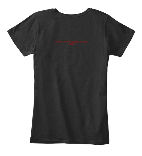 When The Going Gets Rough, 
⌘Z Black T-Shirt Back