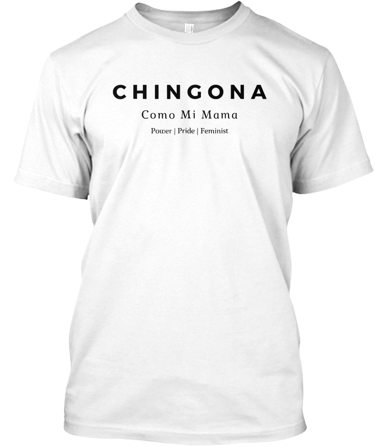 Chingona Como Mi Mama Feminist Latina Po Unisex Tshirt