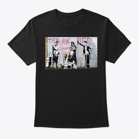 Banksy Thug For Life Old Skool Black T-Shirt Front