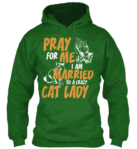 Pray For Me I Am Married To A Crazy Cat Lady Irish Green T-Shirt Front
