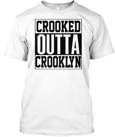 Crooked Outta Crooklyn T Shirt White T-Shirt Front