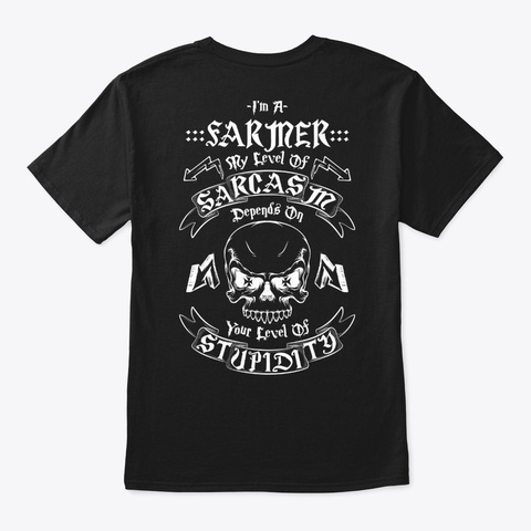 Farmer Sarcasm Shirt Black T-Shirt Back
