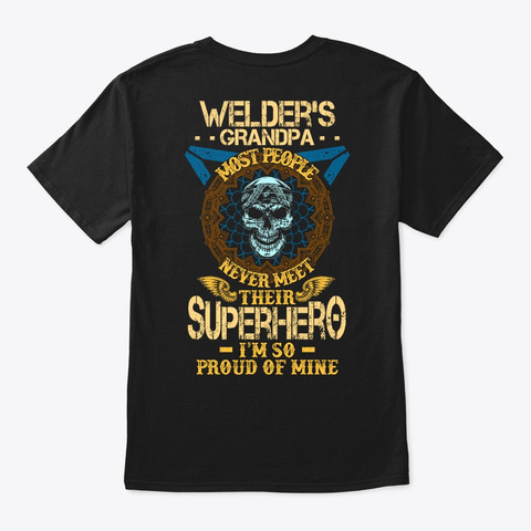 Proud Welder's Grandpa Shirt Black T-Shirt Back