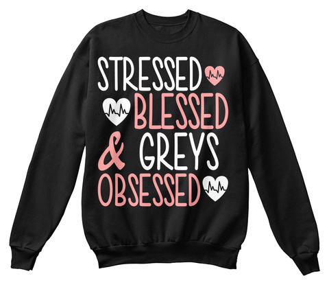 Stressed Blessed & Greys Obsessed Black T-Shirt Front