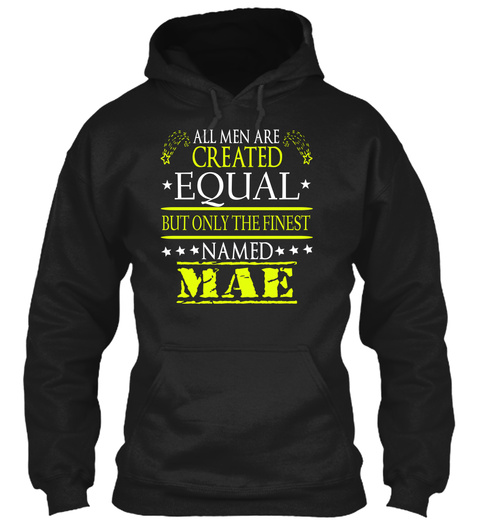 All Men Are Created Equal But Only Finest Named Mae Black T-Shirt Front