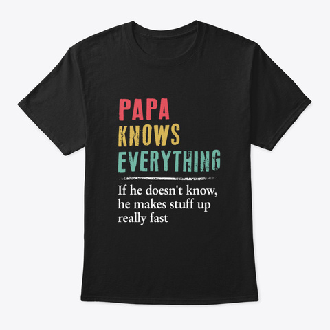Papa Knows Everything If He Doesn't Know Black Camiseta Front