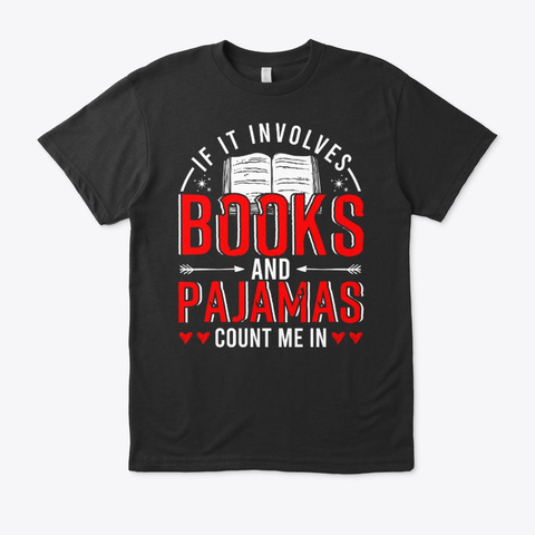 If It Involves Books And Pajamas Count Black T-Shirt Front