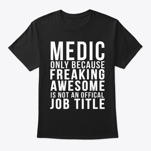 Medic  Funny Offical Job  Black T-Shirt Front
