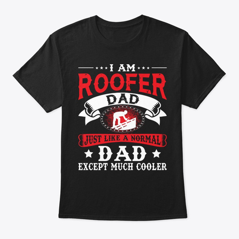 Proud Roofer Dad Father's Day Roofing Black T-Shirt Front