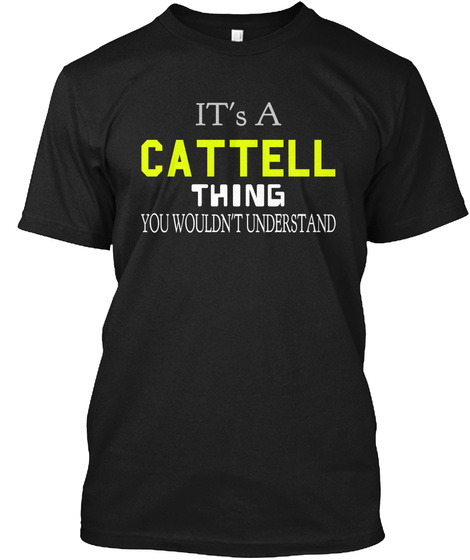 It's A Cattell Thing You Wouldn't Understand Black T-Shirt Front